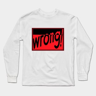 WRONG AGAIN (KNOWLEDGE WITH ATTITUDE) Long Sleeve T-Shirt